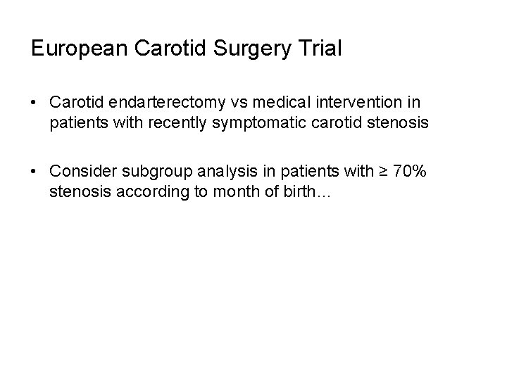 European Carotid Surgery Trial • Carotid endarterectomy vs medical intervention in patients with recently