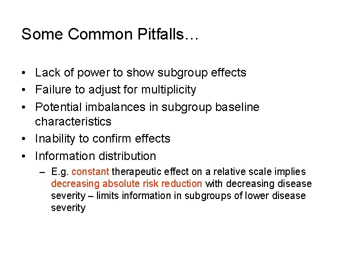 Some Common Pitfalls… • Lack of power to show subgroup effects • Failure to