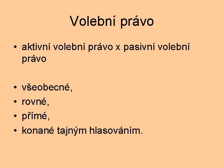 Volební právo • aktivní volební právo x pasivní volební právo • • všeobecné, rovné,