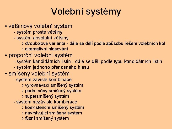 Volební systémy • většinový volební systém - systém prosté většiny - systém absolutní většiny