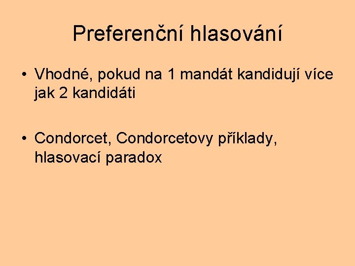 Preferenční hlasování • Vhodné, pokud na 1 mandát kandidují více jak 2 kandidáti •