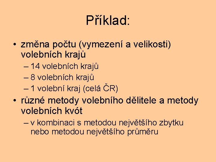 Příklad: • změna počtu (vymezení a velikosti) volebních krajů – 14 volebních krajů –