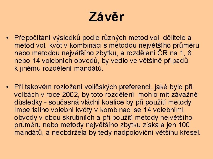 Závěr • Přepočítání výsledků podle různých metod vol. dělitele a metod vol. kvót v