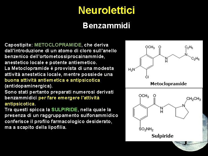 Neurolettici Benzammidi Capostipite: METOCLOPRAMIDE, che deriva dall'introduzione di un atomo di cloro sull'anello benzenico