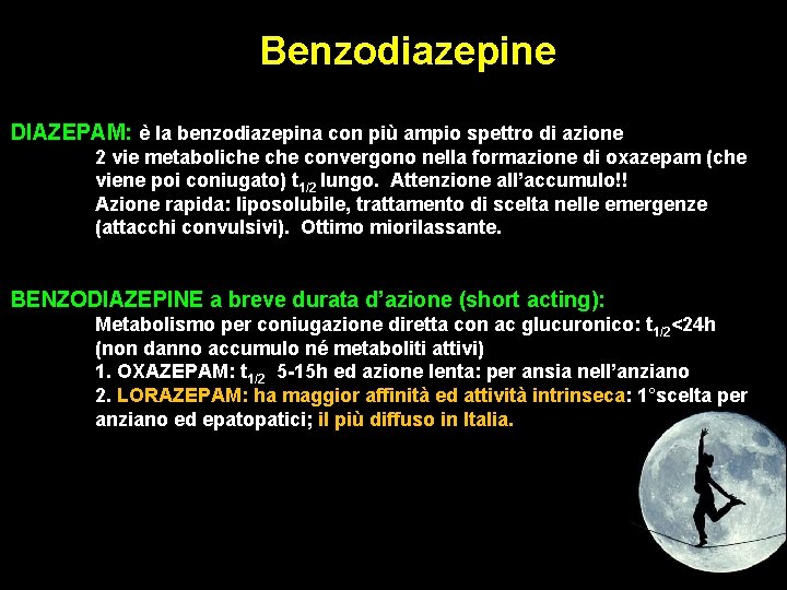 Benzodiazepine DIAZEPAM: è la benzodiazepina con più ampio spettro di azione 2 vie metaboliche