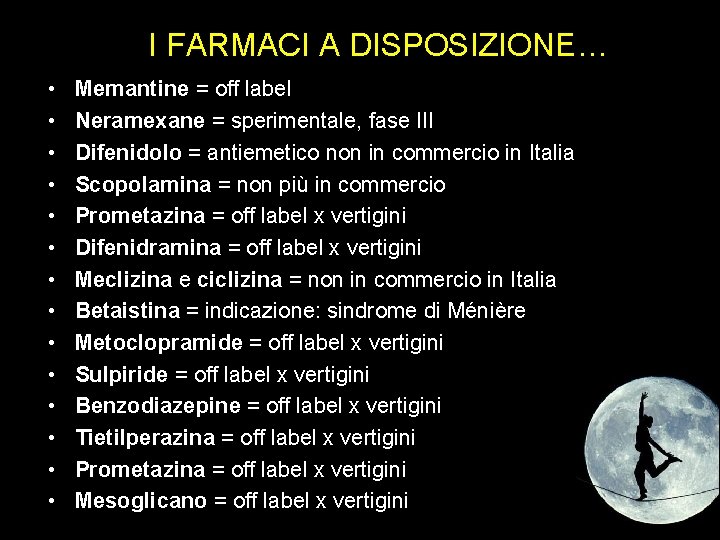 I FARMACI A DISPOSIZIONE… • • • • Memantine = off label Neramexane =