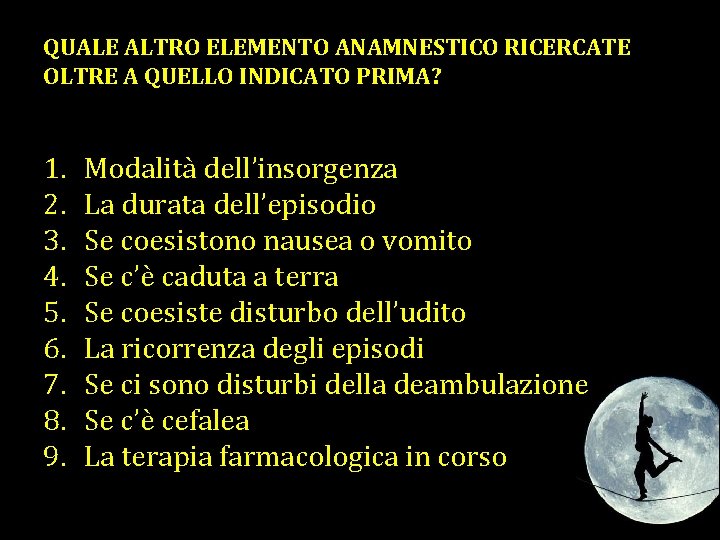 QUALE ALTRO ELEMENTO ANAMNESTICO RICERCATE OLTRE A QUELLO INDICATO PRIMA? 1. 2. 3. 4.