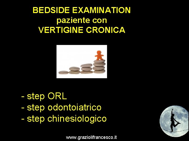 BEDSIDE EXAMINATION paziente con VERTIGINE CRONICA - step ORL - step odontoiatrico - step