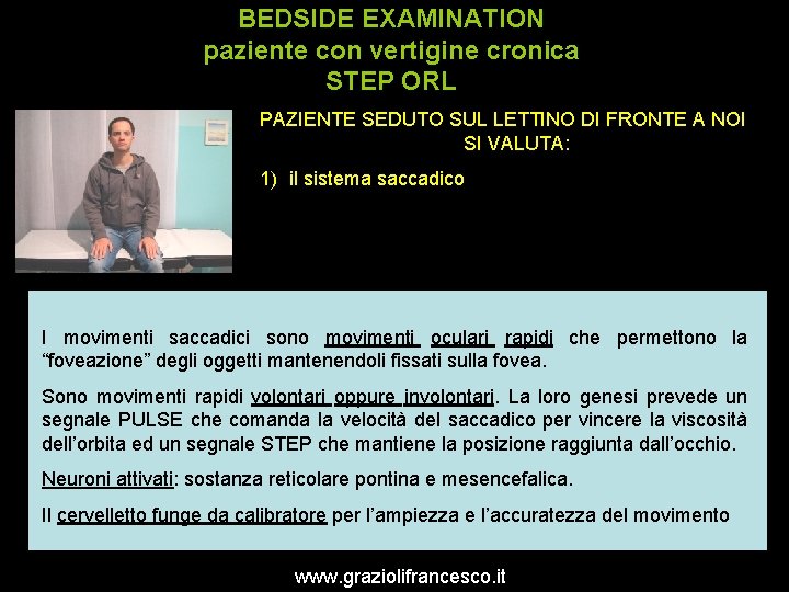 BEDSIDE EXAMINATION paziente con vertigine cronica STEP ORL PAZIENTE SEDUTO SUL LETTINO DI FRONTE