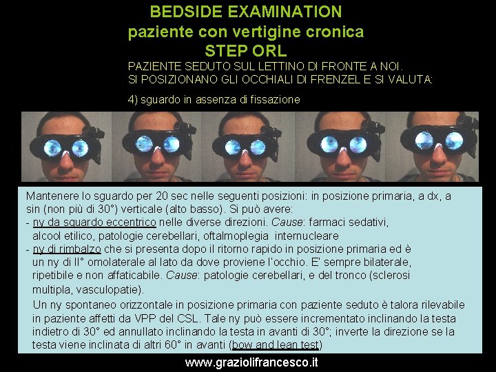 BEDSIDE EXAMINATION paziente con vertigine cronica STEP ORL PAZIENTE SEDUTO SUL LETTINO DI FRONTE