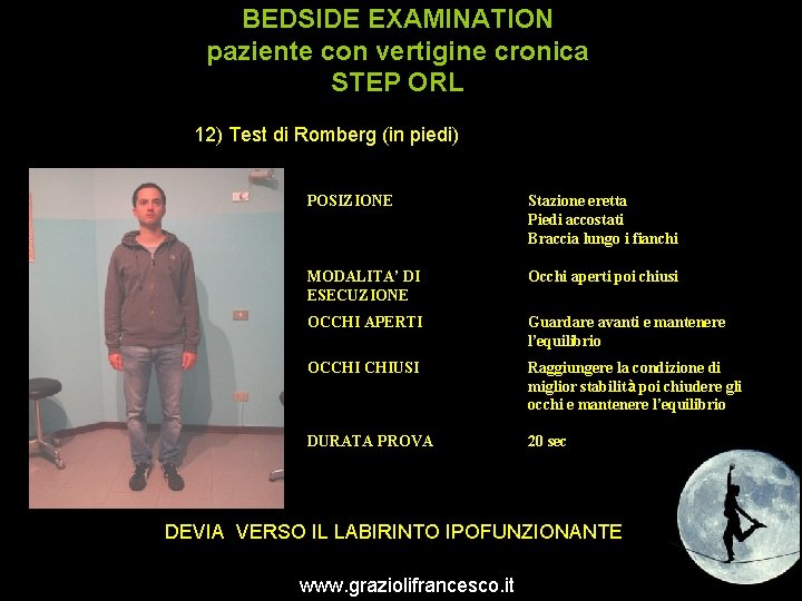 BEDSIDE EXAMINATION paziente con vertigine cronica STEP ORL 12) Test di Romberg (in piedi)