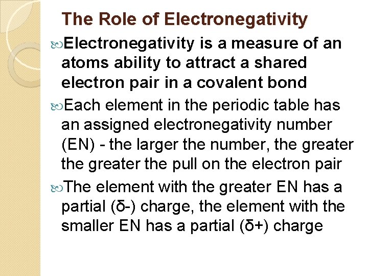 The Role of Electronegativity is a measure of an atoms ability to attract a