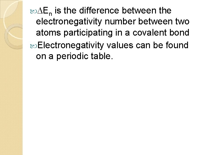  ∆En is the difference between the electronegativity number between two atoms participating in