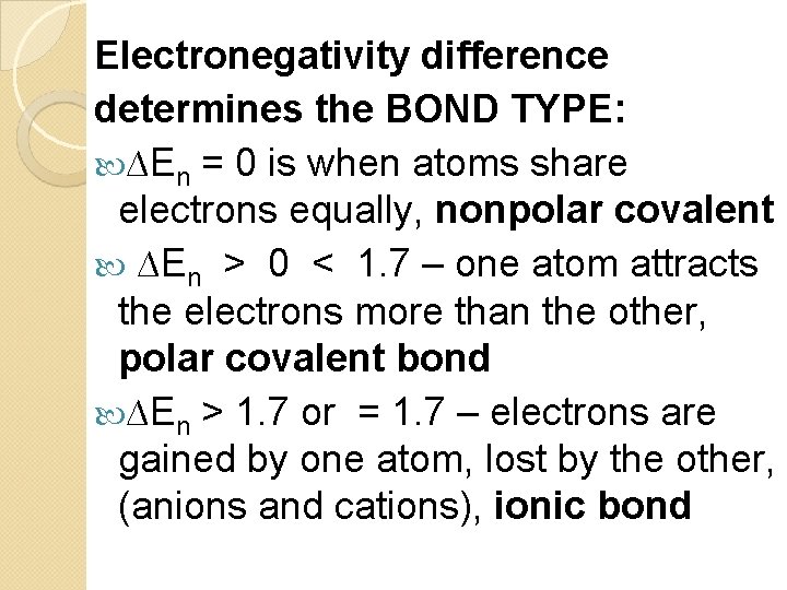 Electronegativity difference determines the BOND TYPE: ∆En = 0 is when atoms share electrons