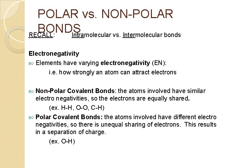 POLAR vs. NON-POLAR BONDS RECALL: Intramolecular vs. Intermolecular bonds Electronegativity Elements have varying electronegativity