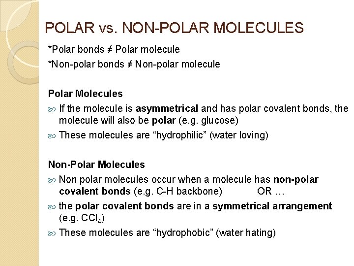 POLAR vs. NON-POLAR MOLECULES *Polar bonds ≠ Polar molecule *Non-polar bonds ≠ Non-polar molecule