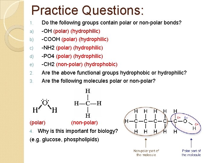 Practice Questions: 1. Do the following groups contain polar or non-polar bonds? a) -OH