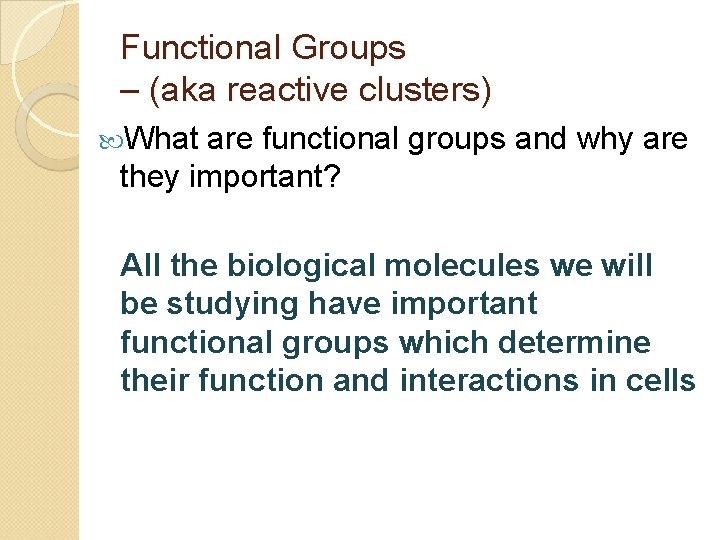 Functional Groups – (aka reactive clusters) What are functional groups and why are they