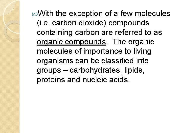  With the exception of a few molecules (i. e. carbon dioxide) compounds containing