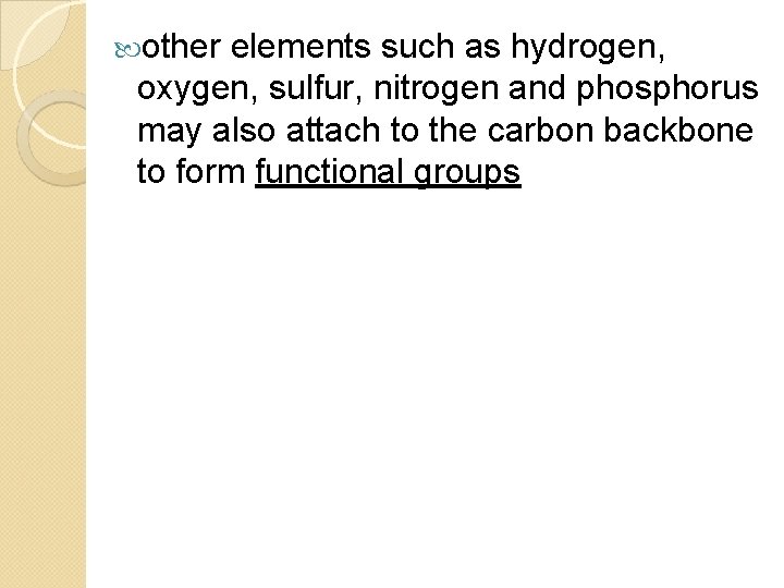  other elements such as hydrogen, oxygen, sulfur, nitrogen and phosphorus may also attach