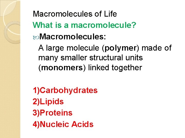 Macromolecules of Life What is a macromolecule? Macromolecules: A large molecule (polymer) made of