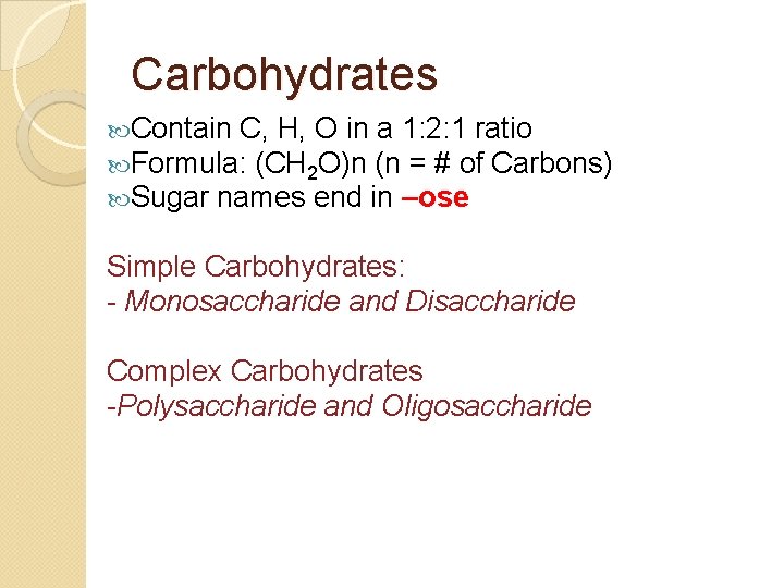 Carbohydrates Contain C, H, O in a 1: 2: 1 ratio Formula: (CH 2