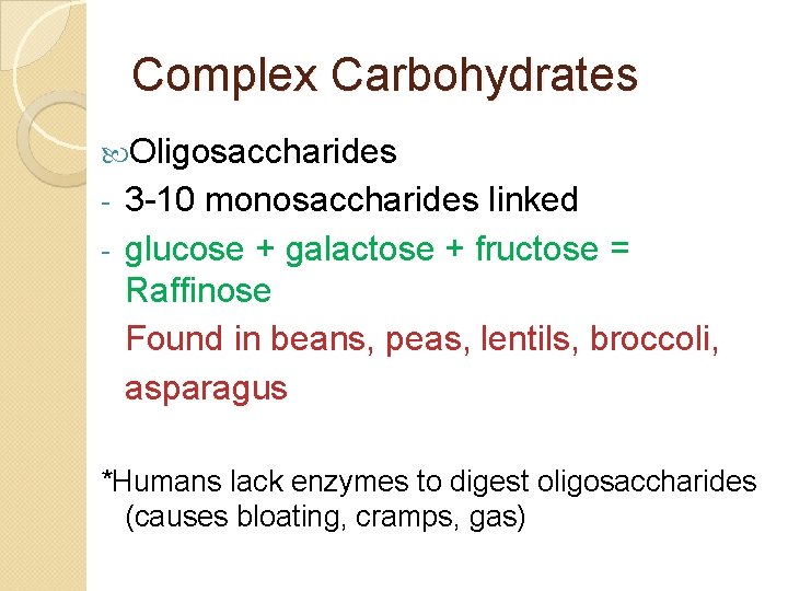 Complex Carbohydrates Oligosaccharides 3 -10 monosaccharides linked - glucose + galactose + fructose =