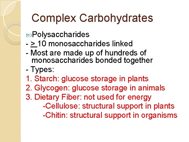 Complex Carbohydrates Polysaccharides - > 10 monosaccharides linked - Most are made up of