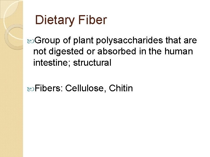 Dietary Fiber Group of plant polysaccharides that are not digested or absorbed in the