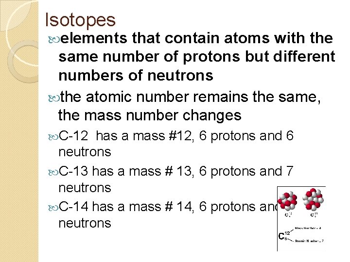 Isotopes elements that contain atoms with the same number of protons but different numbers