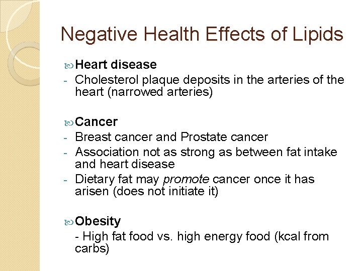 Negative Health Effects of Lipids Heart disease - Cholesterol plaque deposits in the arteries