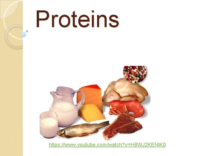 Proteins https: //www. youtube. com/watch? v=H 8 WJ 2 KENl. K 0 