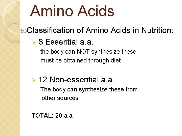 Amino Acids Classification of Amino Acids in Nutrition: Ø 8 Essential a. a. -