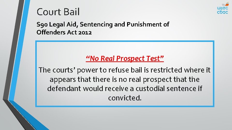 Court Bail S 90 Legal Aid, Sentencing and Punishment of Offenders Act 2012 “No