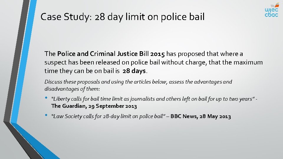 Case Study: 28 day limit on police bail The Police and Criminal Justice Bill