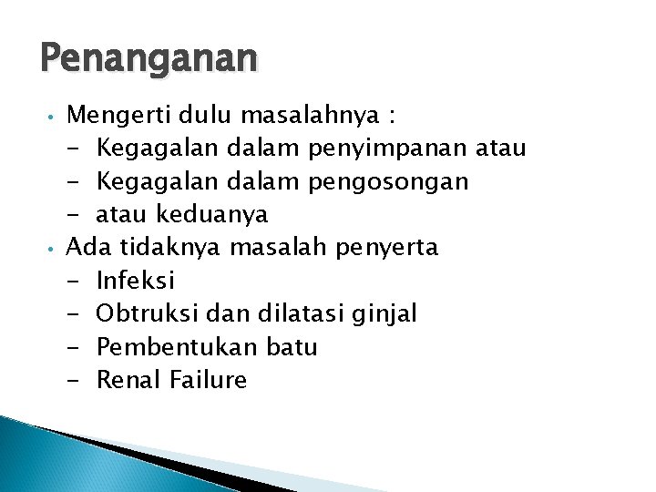 Penanganan • • Mengerti dulu masalahnya : - Kegagalan dalam penyimpanan atau - Kegagalan