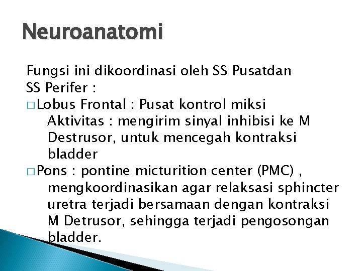 Neuroanatomi Fungsi ini dikoordinasi oleh SS Pusatdan SS Perifer : � Lobus Frontal :