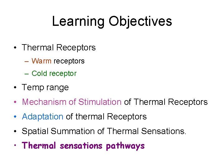 THERMAL SENSATIONS Dr Ghulam Mustafa Learning Objectives Thermal