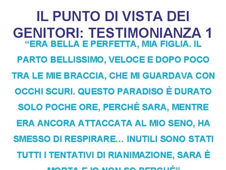 IL PUNTO DI VISTA DEI GENITORI: TESTIMONIANZA 1 “ERA BELLA E PERFETTA, MIA FIGLIA.