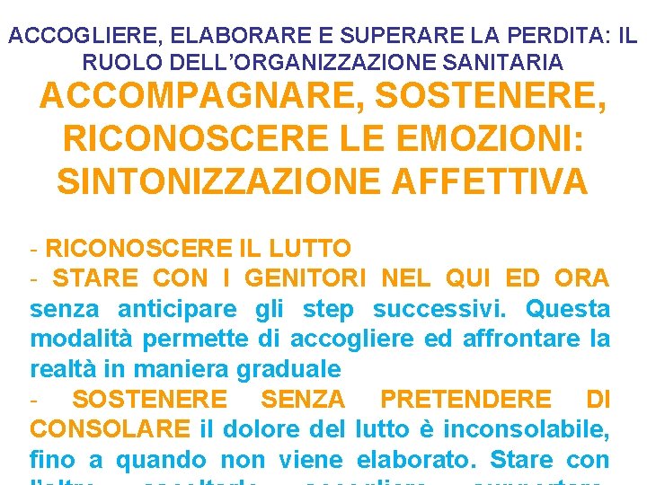 ACCOGLIERE, ELABORARE E SUPERARE LA PERDITA: IL RUOLO DELL’ORGANIZZAZIONE SANITARIA ACCOMPAGNARE, SOSTENERE, RICONOSCERE LE