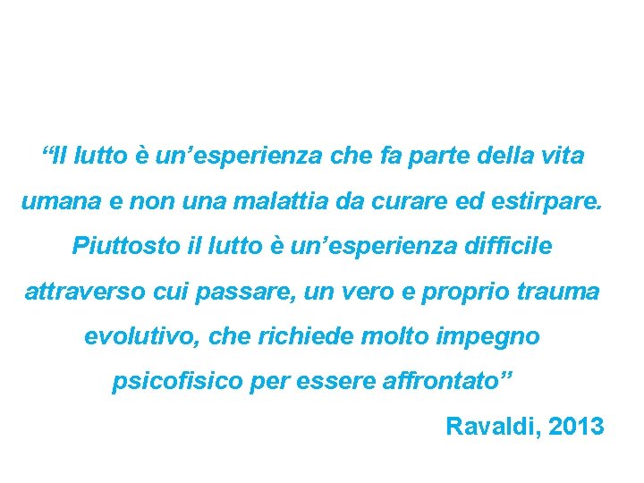 “Il lutto è un’esperienza che fa parte della vita umana e non una malattia