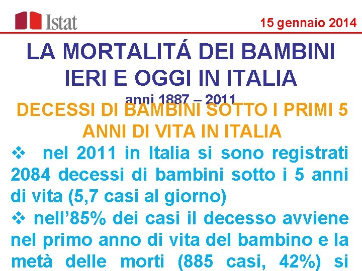 15 gennaio 2014 LA MORTALITÁ DEI BAMBINI IERI E OGGI IN ITALIA anni 1887