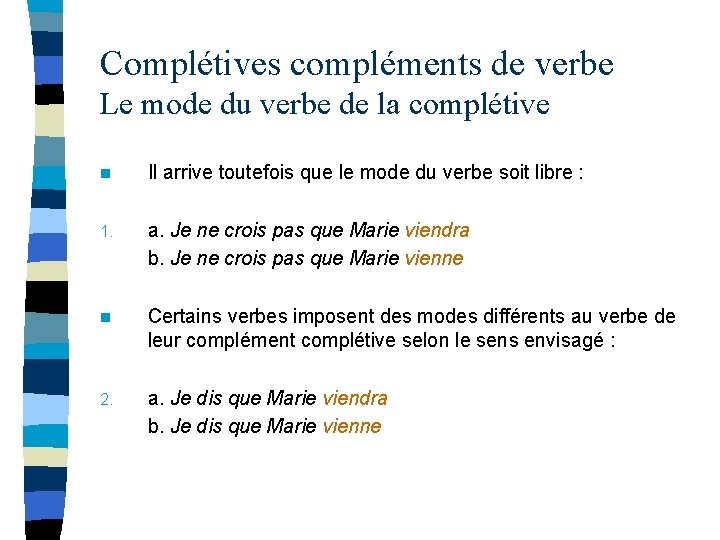 Complétives compléments de verbe Le mode du verbe de la complétive n Il arrive