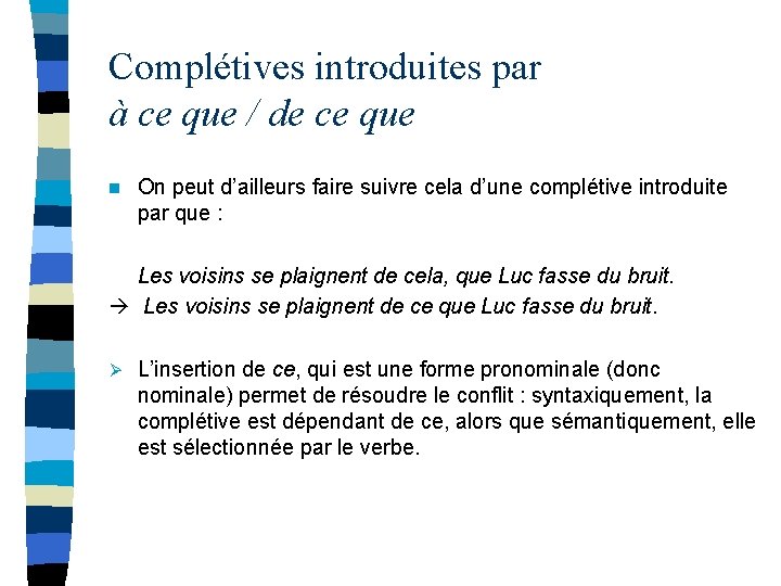 Complétives introduites par à ce que / de ce que n On peut d’ailleurs