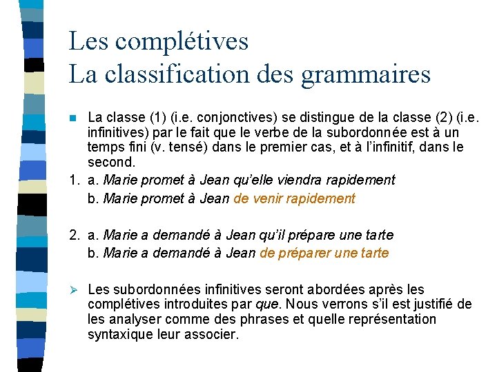 Les complétives La classification des grammaires La classe (1) (i. e. conjonctives) se distingue