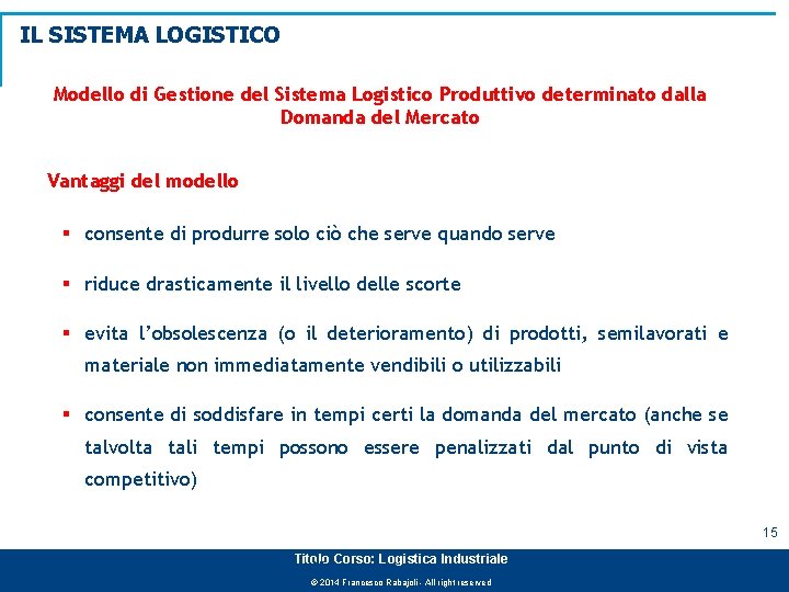 IL SISTEMA LOGISTICO Modello di Gestione del Sistema Logistico Produttivo determinato dalla Domanda del