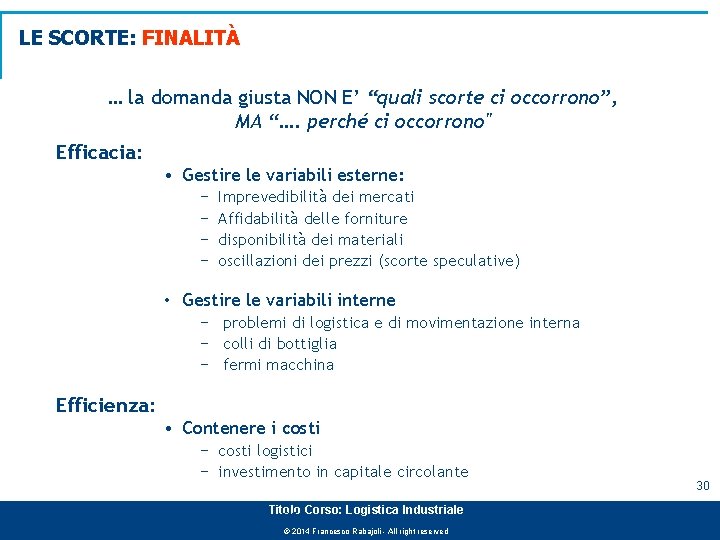 LE SCORTE: FINALITÀ … la domanda giusta NON E’ “quali scorte ci occorrono”, MA