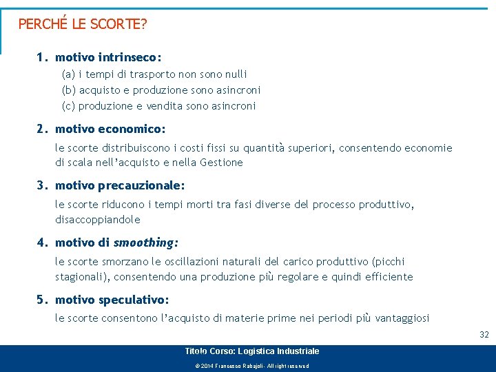 PERCHÉ LE SCORTE? 1. motivo intrinseco: (a) i tempi di trasporto non sono nulli