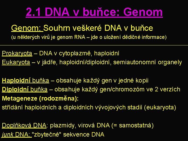 2. 1 DNA v buňce: Genom: Souhrn veškeré DNA v buňce (u některých virů