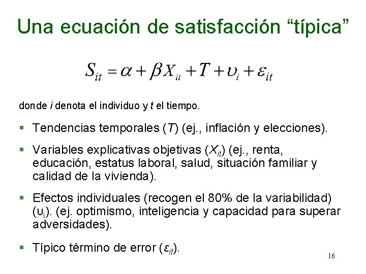 Una ecuación de satisfacción “típica” donde i denota el individuo y t el tiempo.